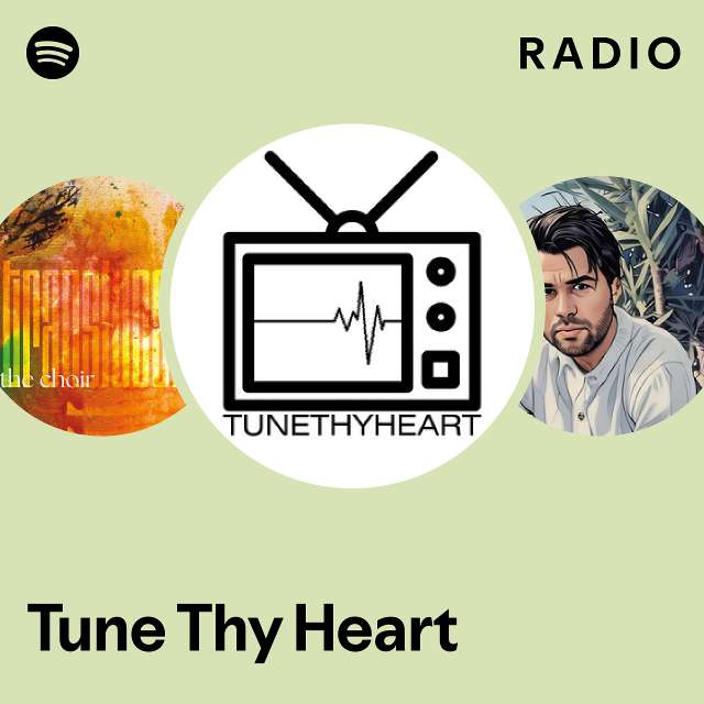 Tune Thy Heart Radio - playlist by Spotify | Spotify