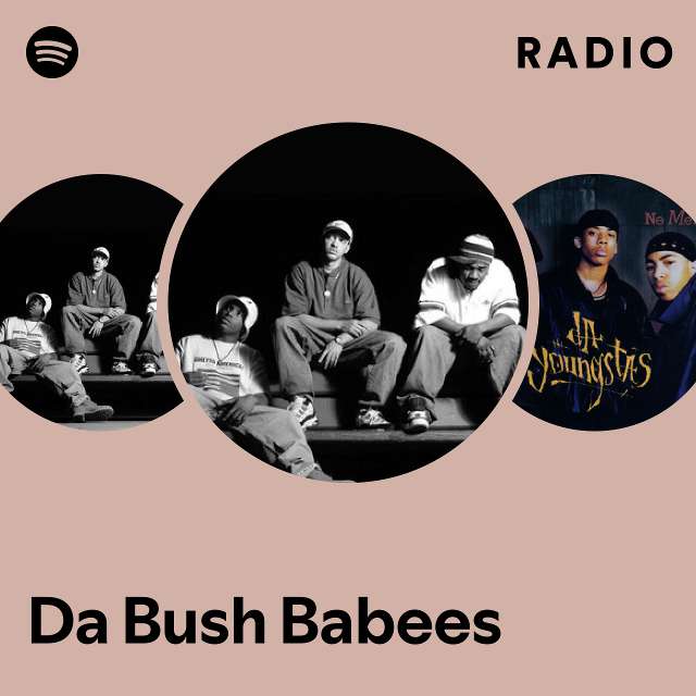 Da Bush Babees | Spotify