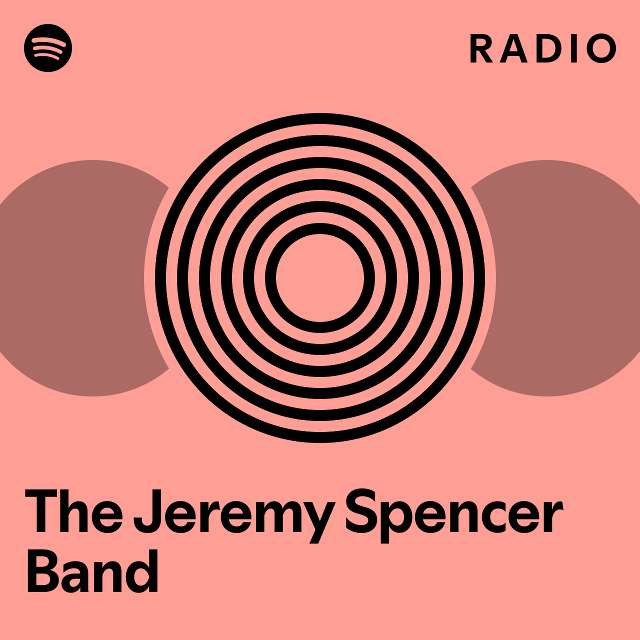 The Jeremy Spencer Band Radio - playlist by Spotify | Spotify