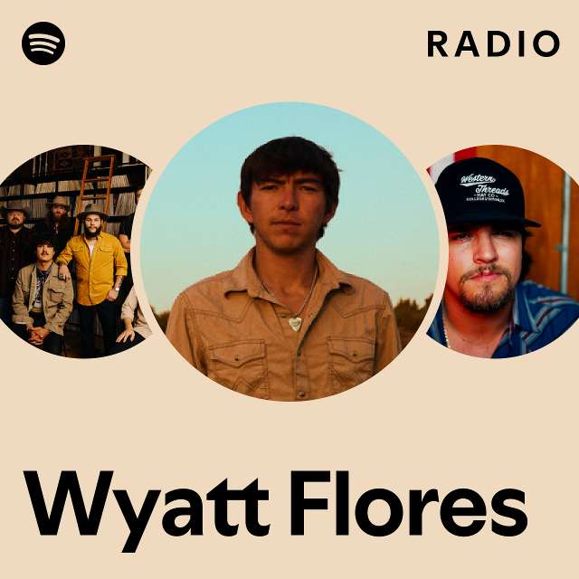 Wyatt Flores Radio - playlist by Spotify | Spotify