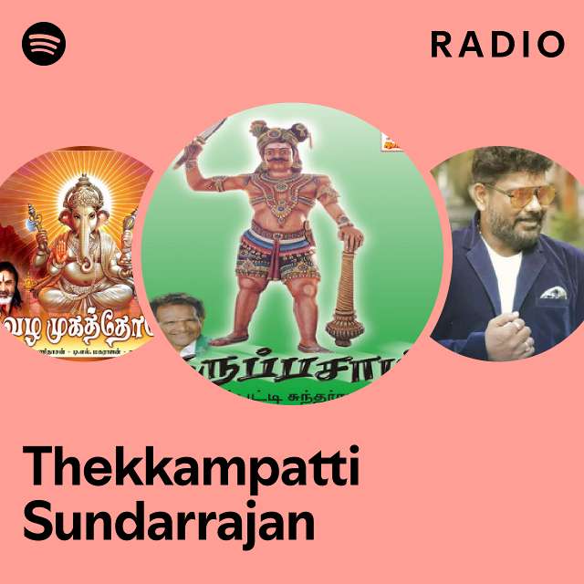 thekkampatti-sundarrajan-radio-playlist-by-spotify-spotify