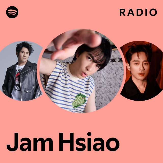 Jam Hsiao Radio playlist by Spotify Spotify