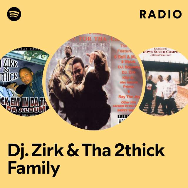 Dj. Zirk & Tha 2thick Family | Spotify