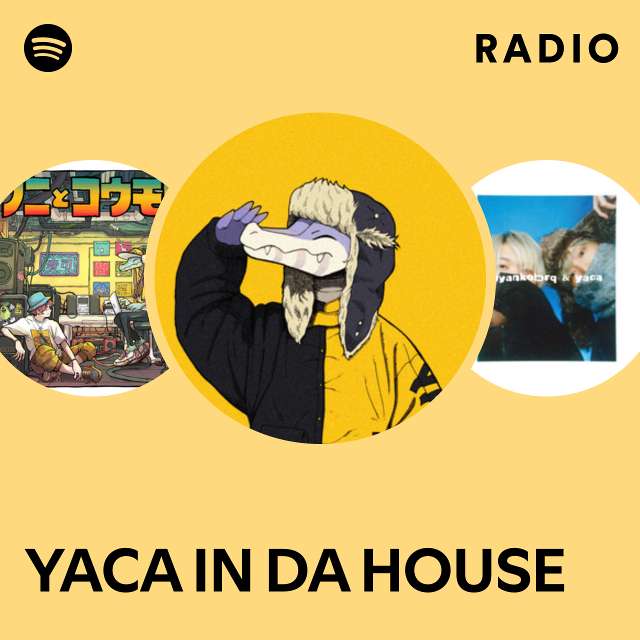 YACA IN DA HOUSE | Spotify