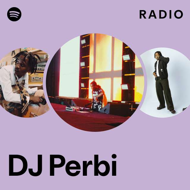 DJ Perbi Radio playlist by Spotify Spotify