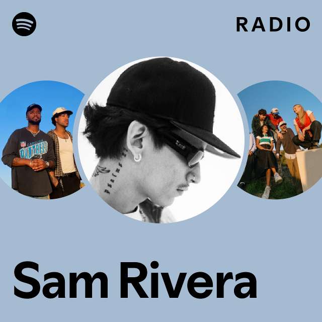 Sam Rivera Radio - playlist by Spotify | Spotify