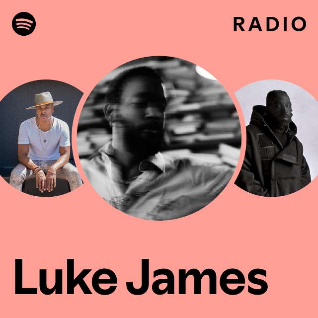 Luke James Radio - playlist by Spotify | Spotify