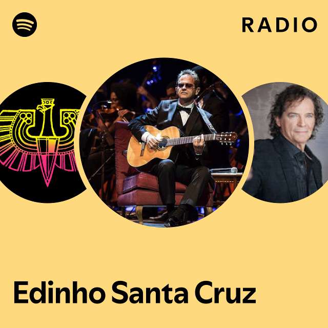 Edinho Santa Cruz Radio playlist by Spotify Spotify