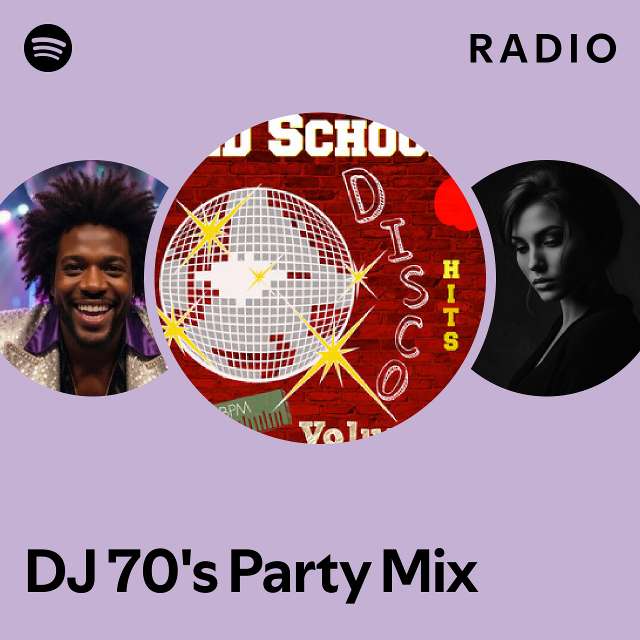 DJ 70's Party Mix Radio playlist by Spotify Spotify