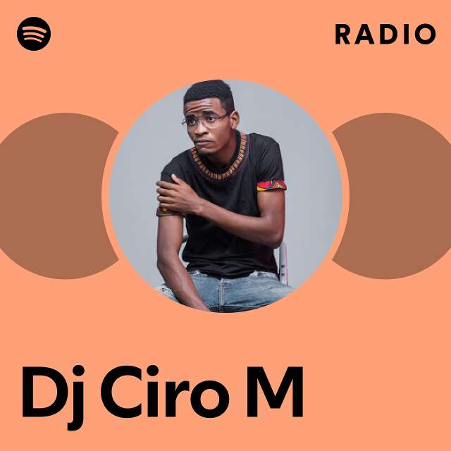 Dj Ciro M Radio playlist by Spotify Spotify