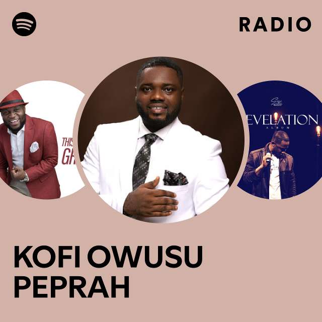 KOFI OWUSU PEPRAH Radio playlist by Spotify Spotify