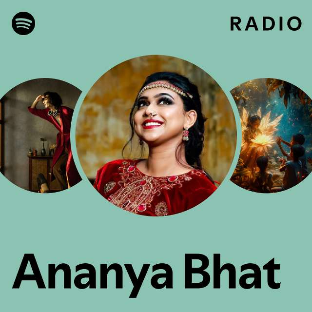 Ananya Bhat Radio Playlist By Spotify Spotify