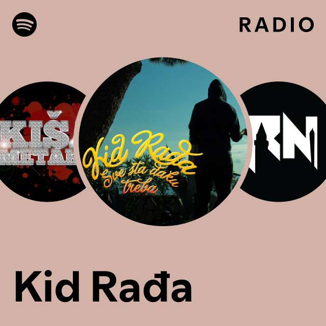 Kid Rađa Radio - playlist by Spotify | Spotify