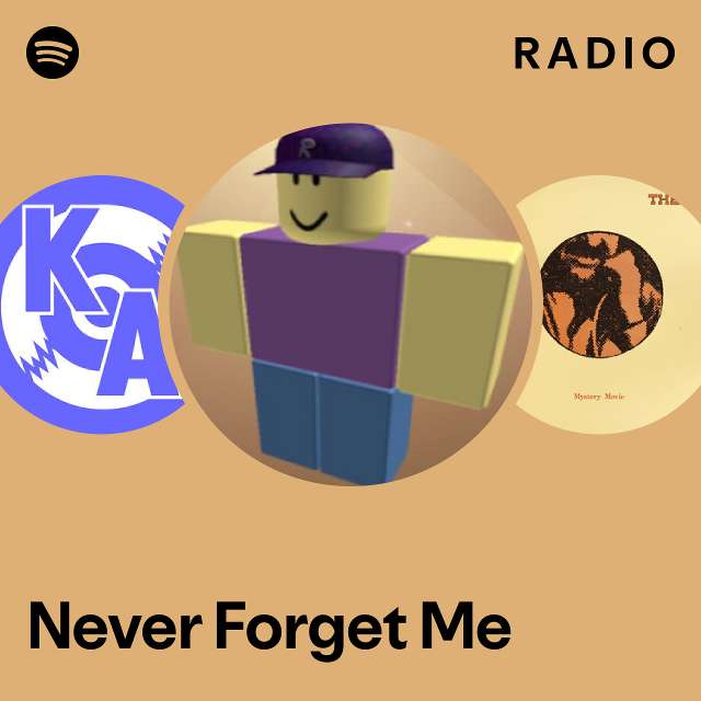 Never Forget Me Radio - playlist by Spotify | Spotify