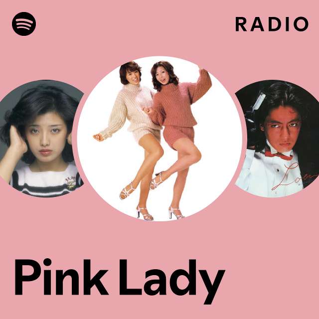 Pink Lady Radio - playlist by Spotify | Spotify