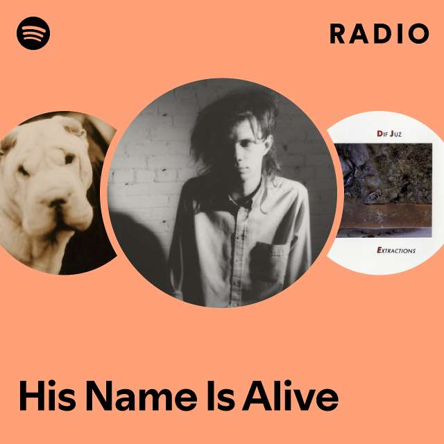 His Name Is Alive | Spotify