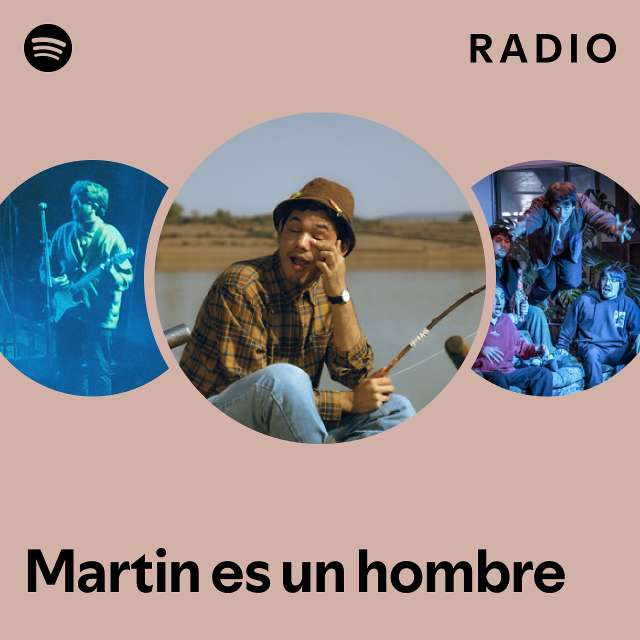 Martin es un hombre Radio - playlist by Spotify | Spotify
