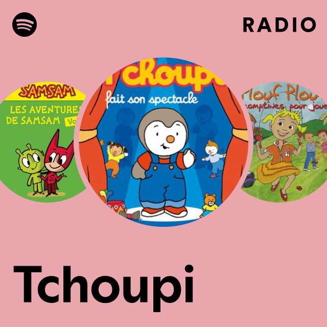 Tchoupi  Spotify