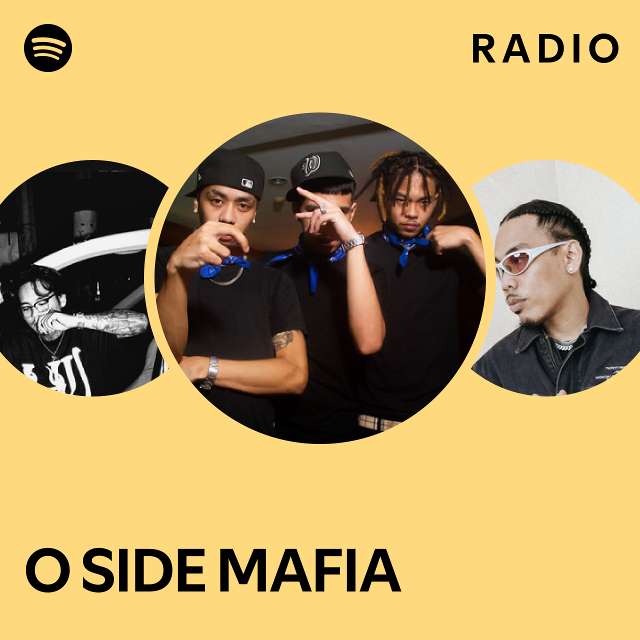 O Side Mafia Radio Playlist By Spotify Spotify