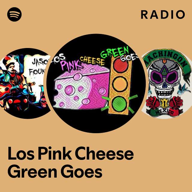 Los Pink Cheese Green Goes Radio playlist by Spotify Spotify