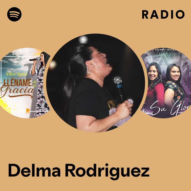 Delma Rodriguez Radio playlist by Spotify Spotify