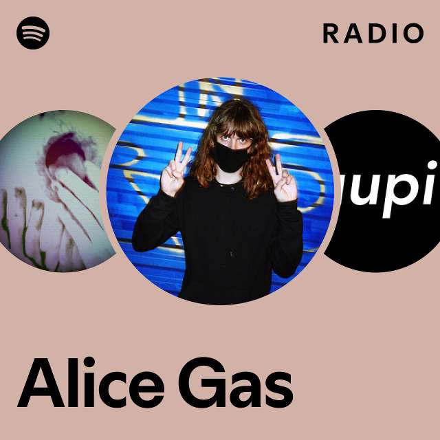 Alice Gas Radio playlist by Spotify Spotify