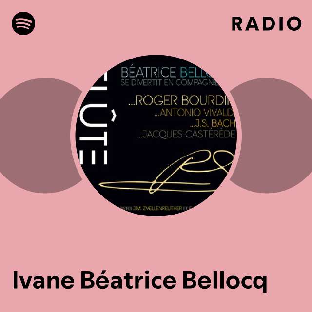 Ivane B atrice Bellocq Radio playlist by Spotify Spotify