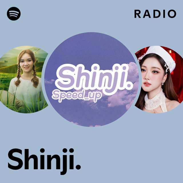 Shinji. Radio - playlist by Spotify | Spotify