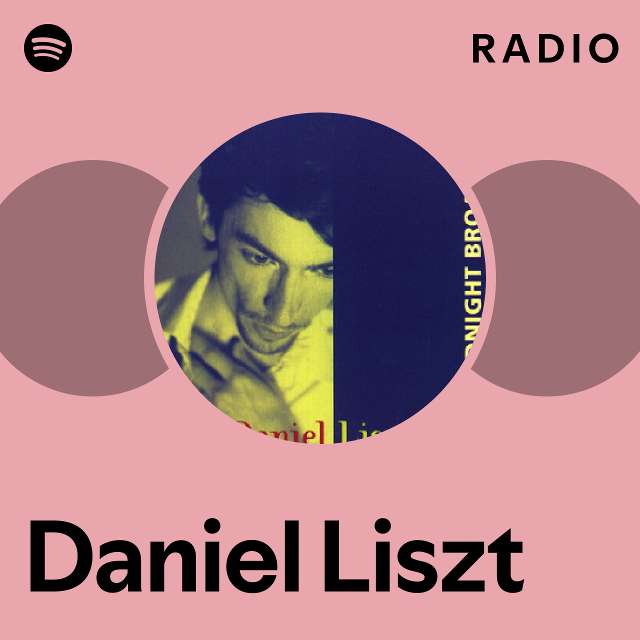 Daniel Liszt Radio playlist by Spotify Spotify