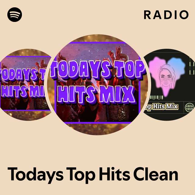 Todays Top Hits Clean Radio playlist by Spotify Spotify