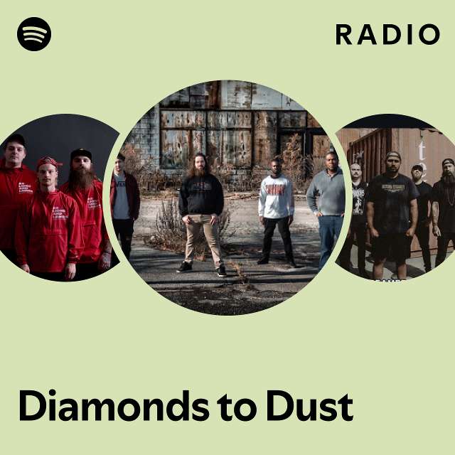 Diamonds to Dust | Spotify