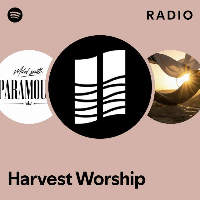 Harvest Worship Radio - playlist by Spotify | Spotify