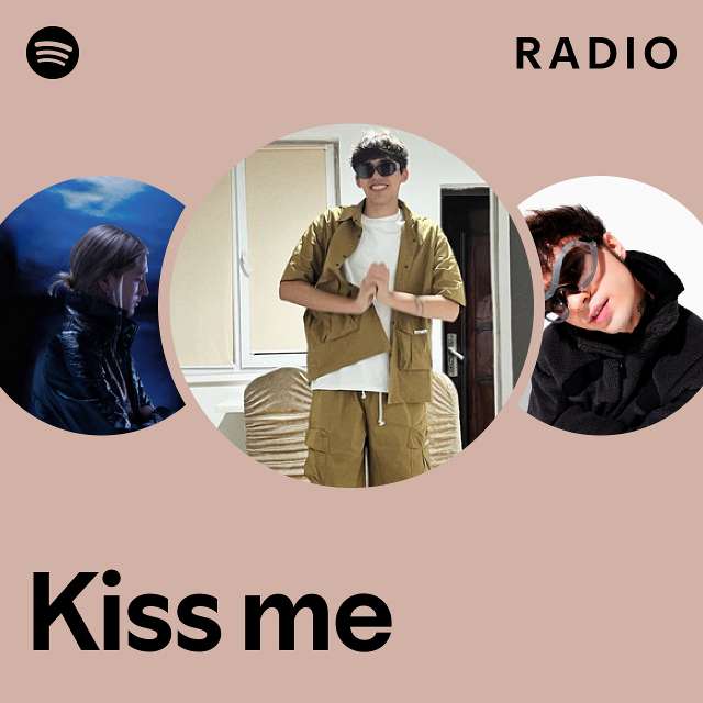 Kiss me Radio - playlist by Spotify | Spotify