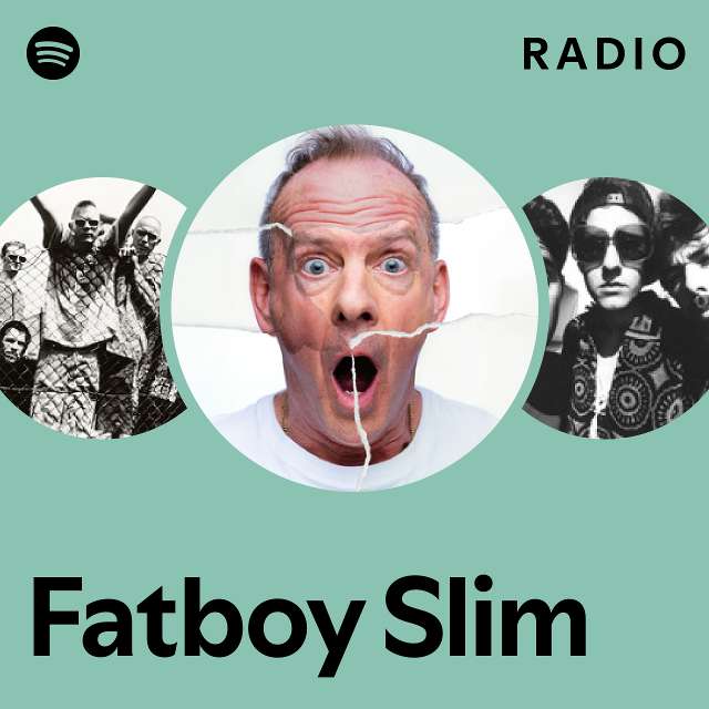 Fatboy Slim Radio playlist by Spotify Spotify