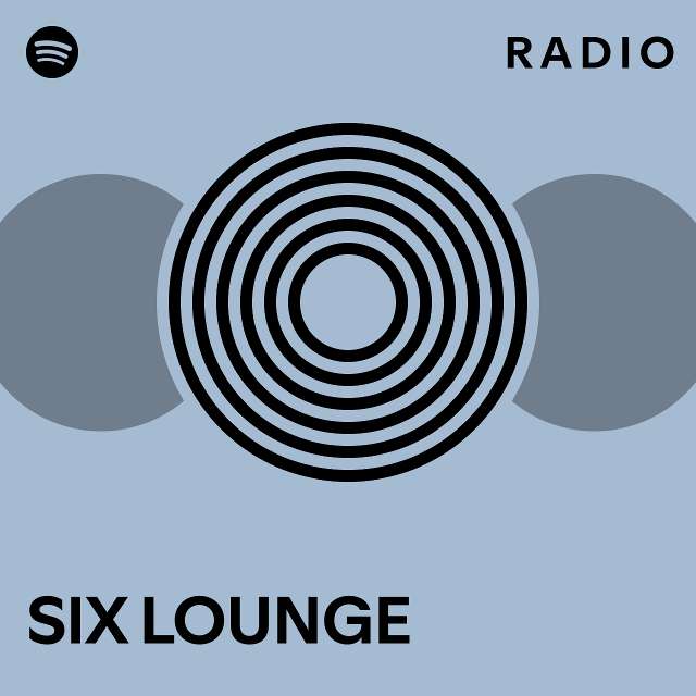 SIX LOUNGE | Spotify