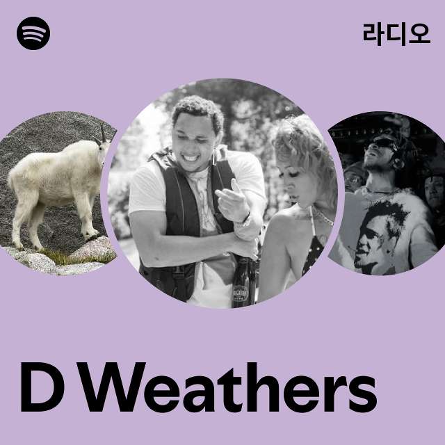 D Weathers 라디오 - playlist by Spotify | Spotify D Weathers 라디오