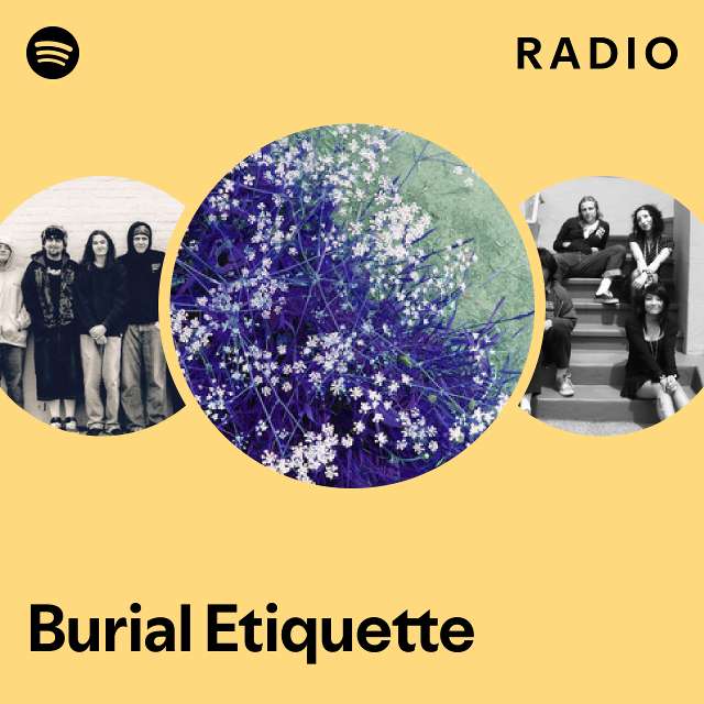 Burial Etiquette Radio playlist by Spotify Spotify