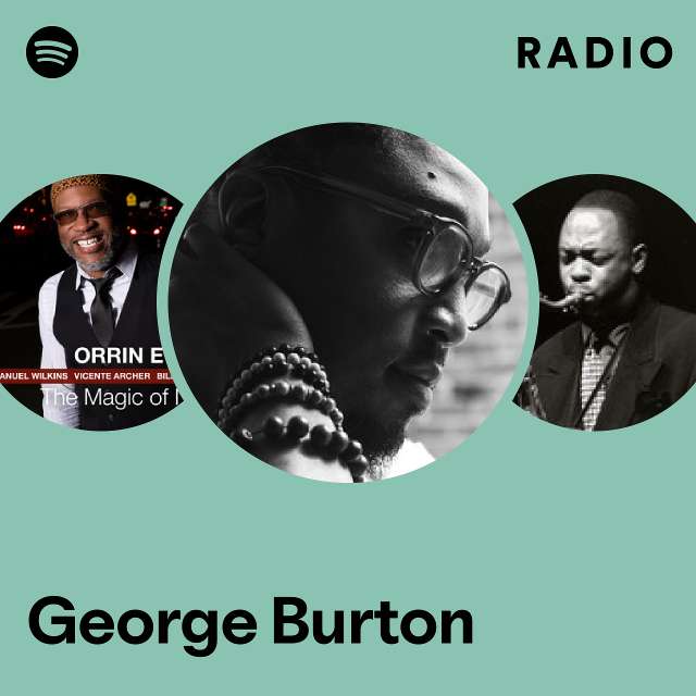 George Burton Radio playlist by Spotify Spotify