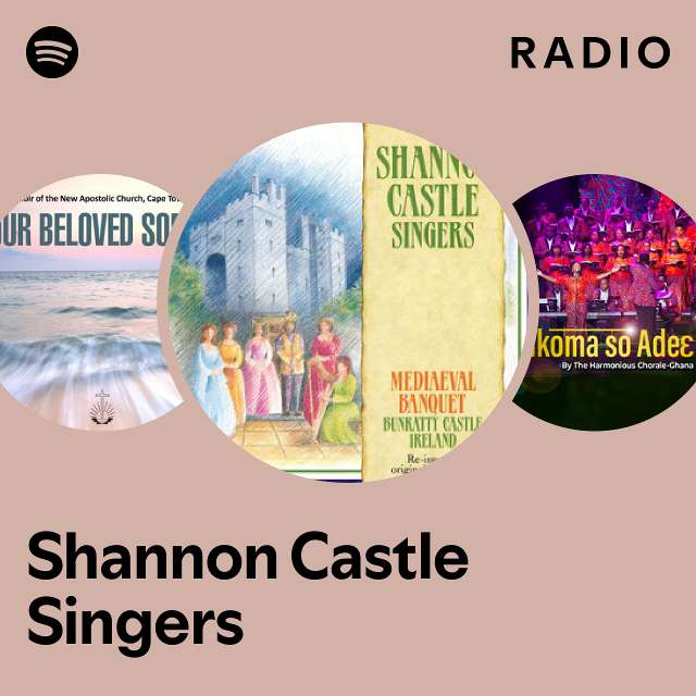 Shannon Castle Singers Radio playlist by Spotify Spotify