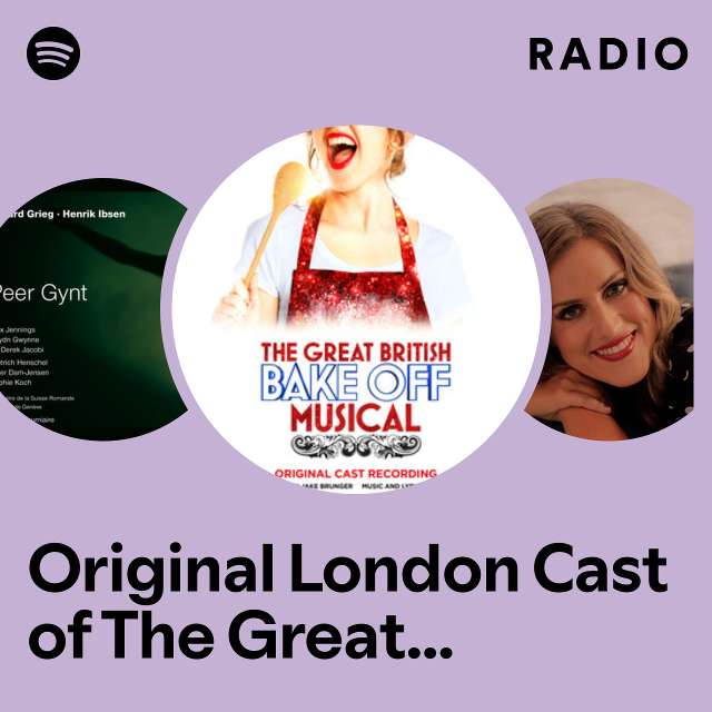 Original London Cast of The Great British Bake Off Musical Radio
