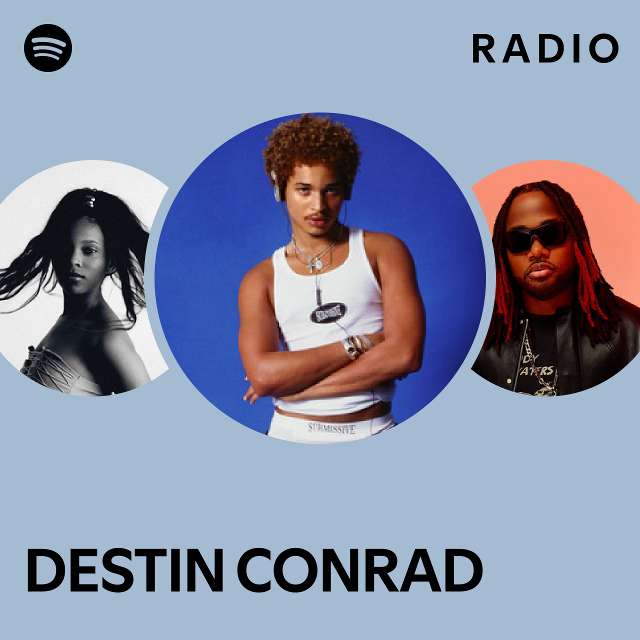 DESTIN CONRAD Radio - playlist by Spotify | Spotify