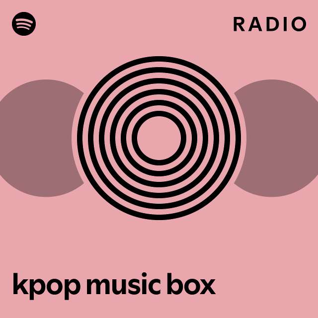 kpop music box Radio playlist by Spotify Spotify