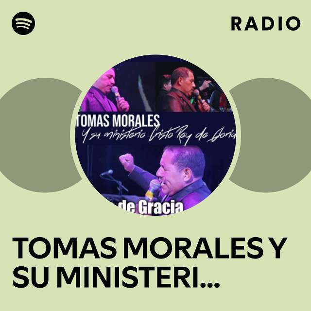 TOMAS MORALES Y SU MINISTERIO CRISTO REY DE GLORIA Radio