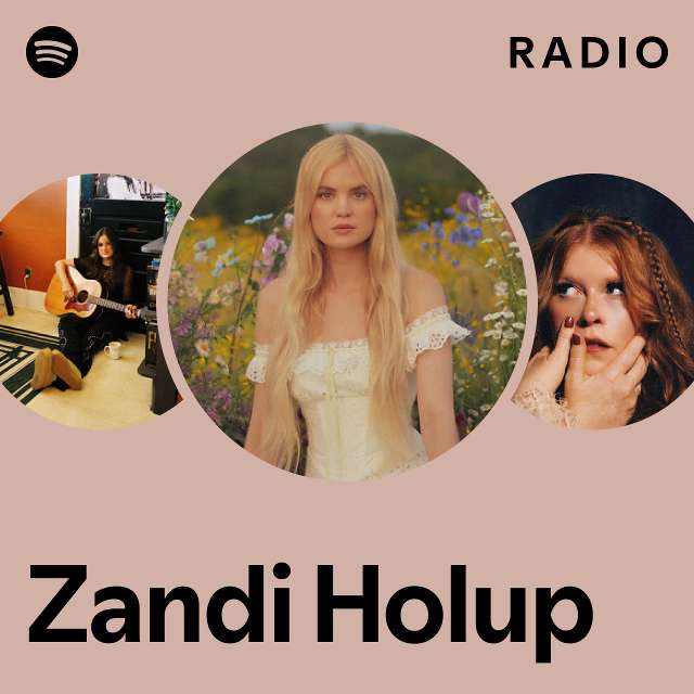 Zandi Holup Radio playlist by Spotify Spotify