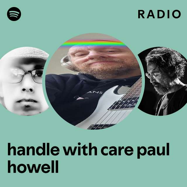 Handle With Care Paul Howell Radio Playlist By Spotify Spotify 4764