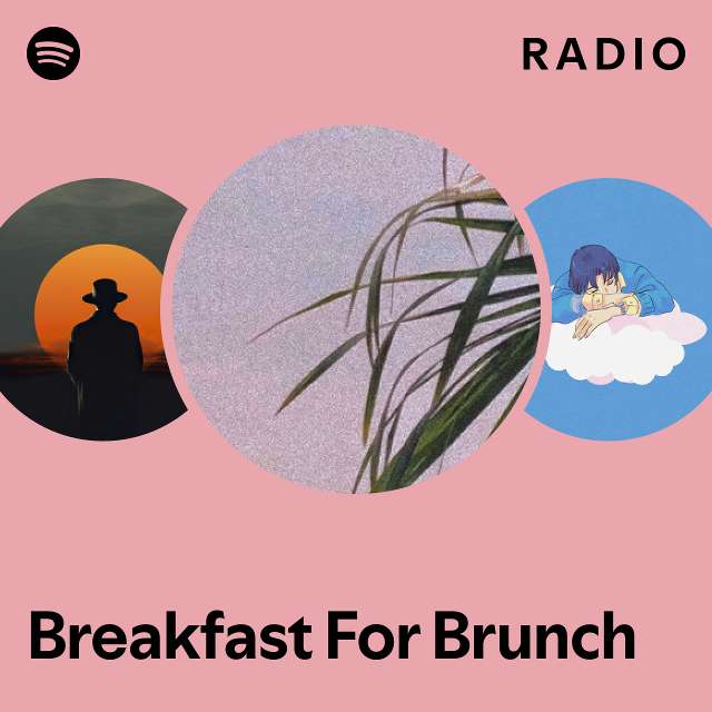 Breakfast For Brunch Radio playlist by Spotify Spotify