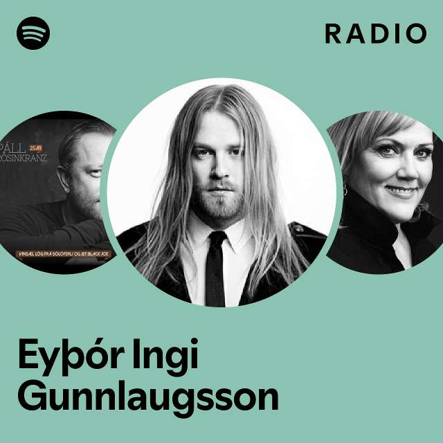 Eyþór Ingi Gunnlaugsson Radio playlist by Spotify Spotify