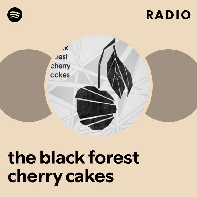 the black forest cherry cakes Radio