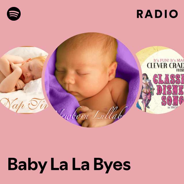 Baby La La Byes Radio - playlist by Spotify