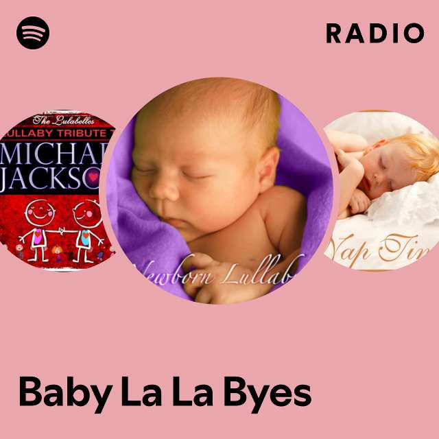 Baby La La Byes Radio - playlist by Spotify